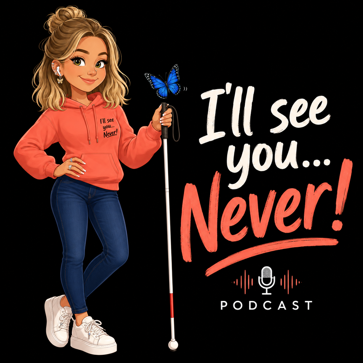 I'll See You Never Podcast logo — an illustrated young woman in a coral hoodie holds a white cane with a blue butterfly resting on it. The text reads: I'll see you… Never! Podcast.